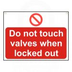 "Do not touch valves when locked out" Sign 450 x 600mm